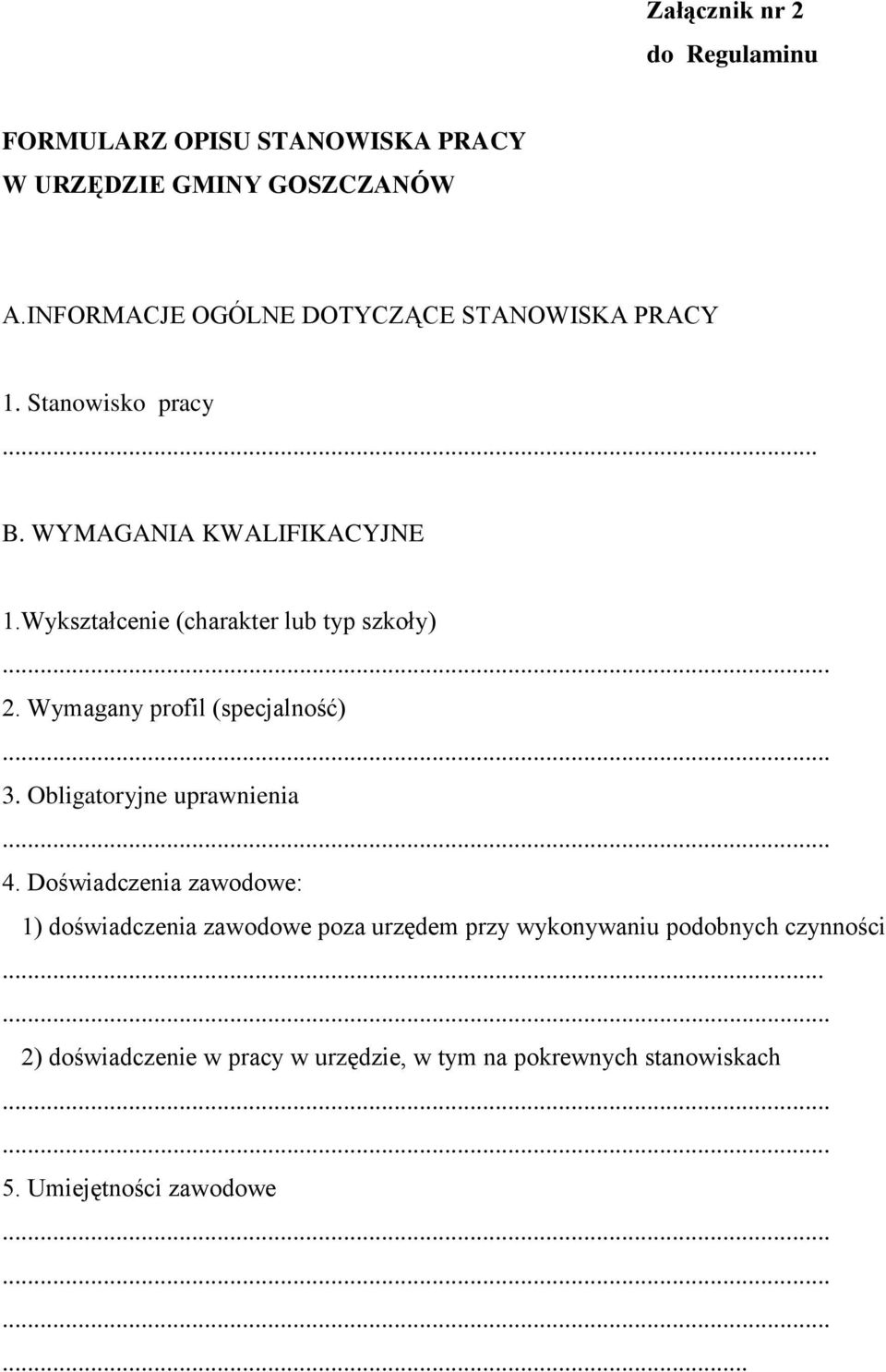 Wykształcenie (charakter lub typ szkoły) 2. Wymagany profil (specjalność) 3. Obligatoryjne uprawnienia 4.