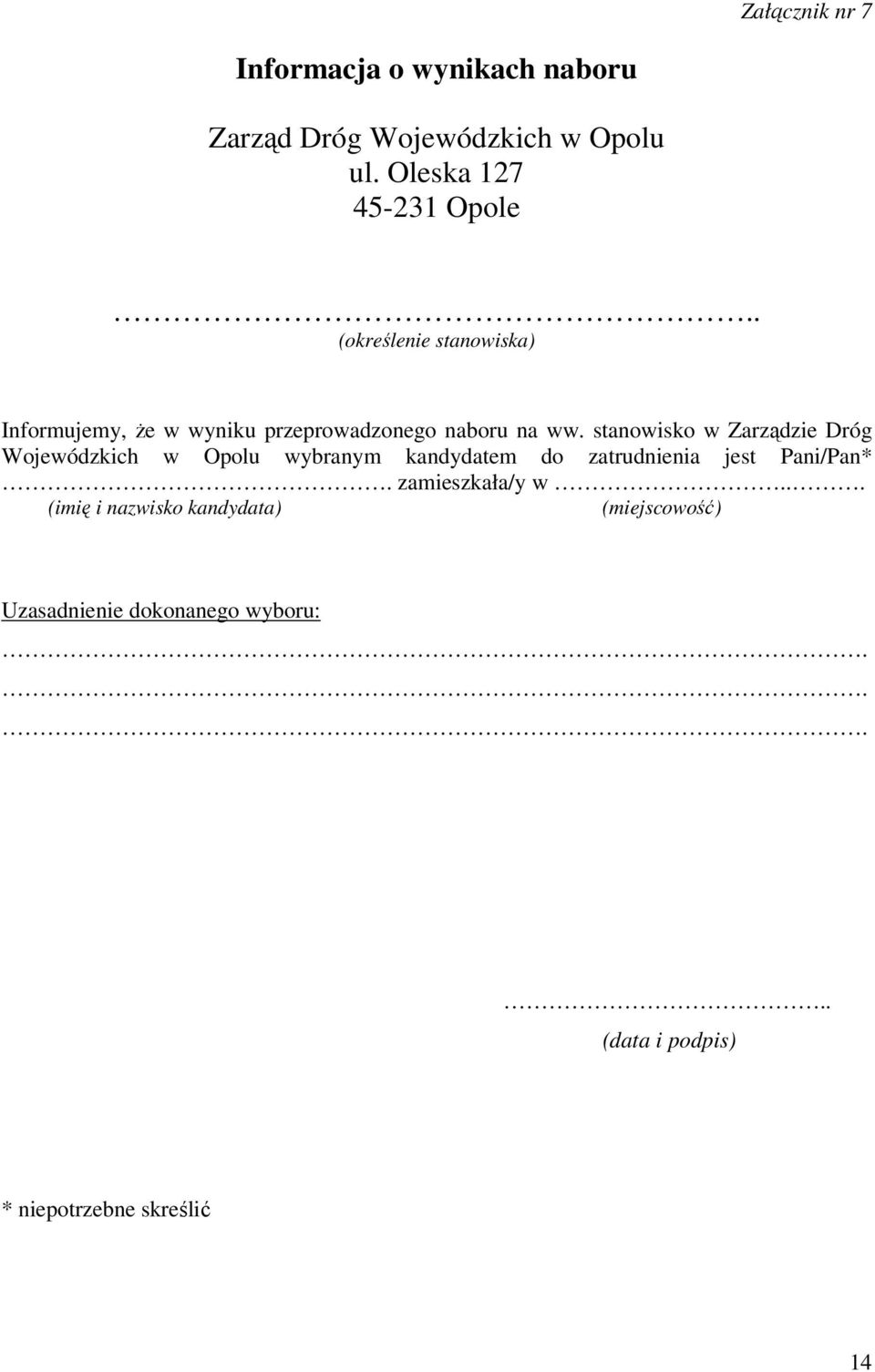 stanowisko w Zarządzie Dróg Wojewódzkich w Opolu wybranym kandydatem do zatrudnienia jest Pani/Pan*.