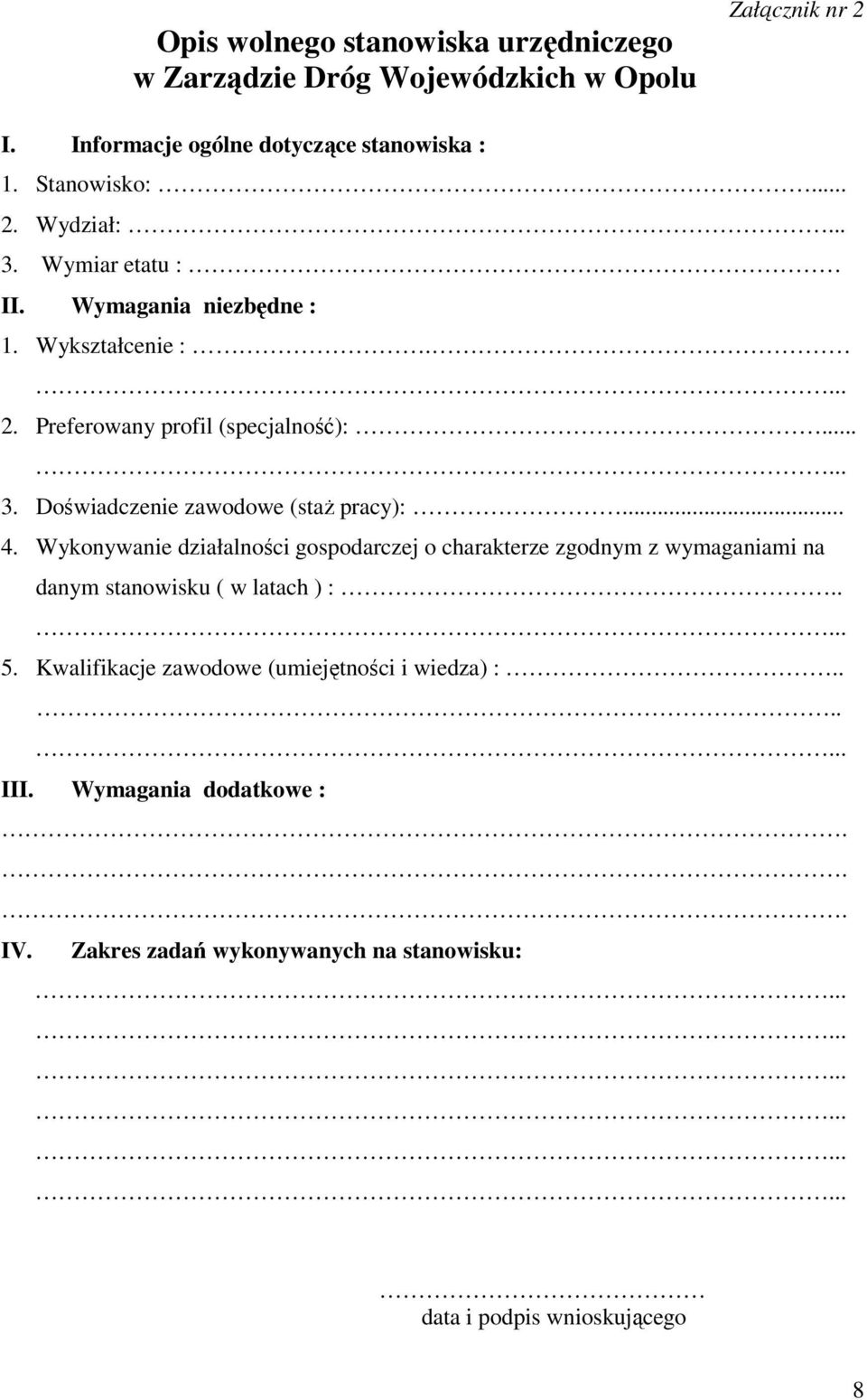 .. 4. Wykonywanie działalności gospodarczej o charakterze zgodnym z wymaganiami na danym stanowisku ( w latach ) :.. 5.