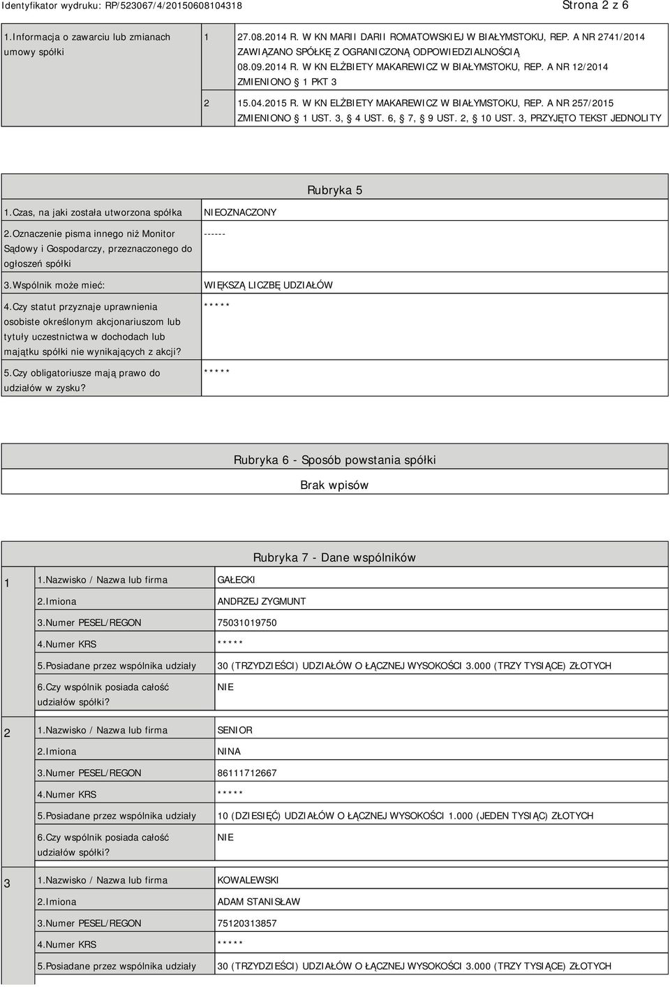 2, 10 UST. 3, PRZYJĘTO TEKST JEDNOLITY Rubryka 5 1.Czas, na jaki została utworzona spółka 2.Oznaczenie pisma innego niż Monitor Sądowy i Gospodarczy, przeznaczonego do ogłoszeń spółki 3.