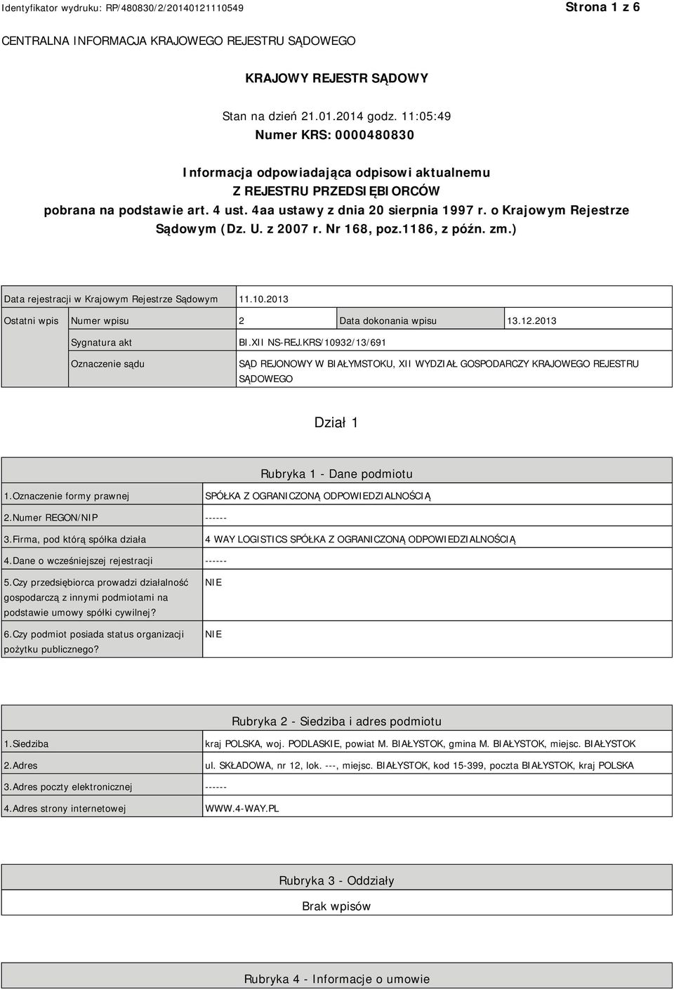 o Krajowym Rejestrze Sądowym (Dz. U. z 2007 r. Nr 168, poz.1186, z późn. zm.) Data rejestracji w Krajowym Rejestrze Sądowym 11.10.2013 Ostatni wpis Numer wpisu 2 Data dokonania wpisu 13.12.