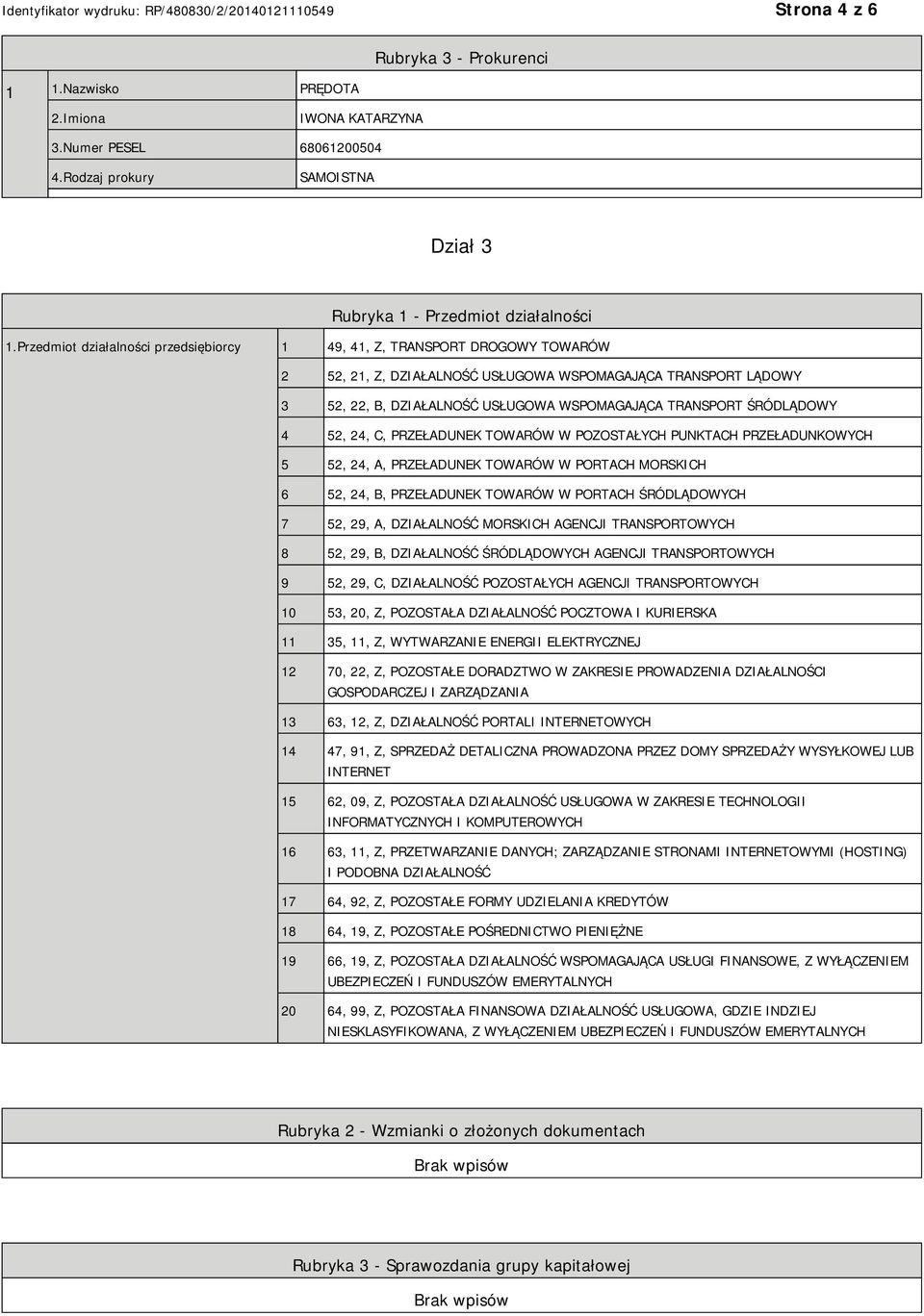 ŚRÓDLĄDOWY 4 52, 24, C, PRZEŁADUNEK TOWARÓW W POZOSTAŁYCH PUNKTACH PRZEŁADUNKOWYCH 5 52, 24, A, PRZEŁADUNEK TOWARÓW W PORTACH MORSKICH 6 52, 24, B, PRZEŁADUNEK TOWARÓW W PORTACH ŚRÓDLĄDOWYCH 7 52,