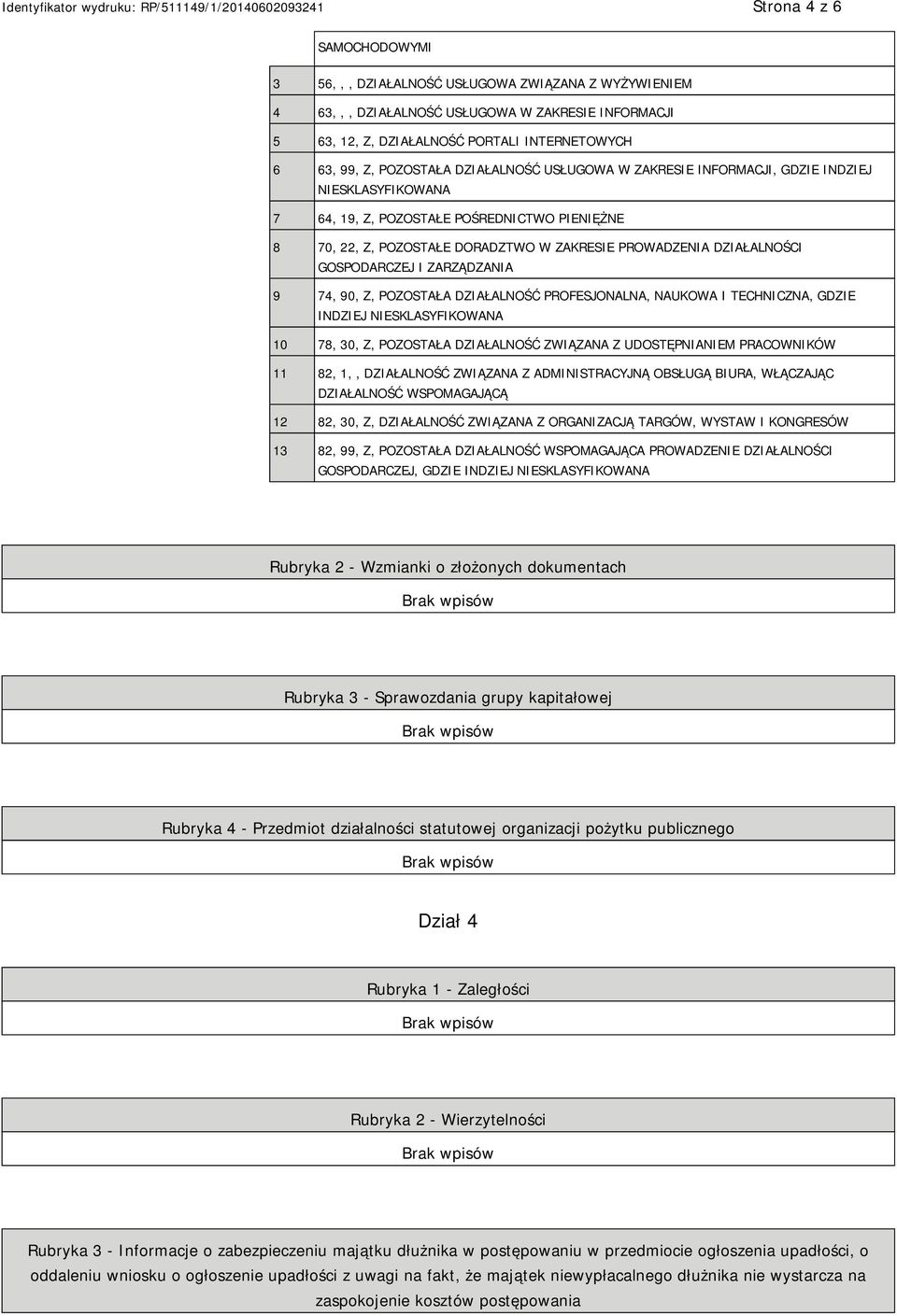 GOSPODARCZEJ I ZARZĄDZANIA 9 74, 90, Z, POZOSTAŁA DZIAŁALNOŚĆ PROFESJONALNA, NAUKOWA I TECHNICZNA, GDZIE INDZIEJ SKLASYFIKOWANA 10 78, 30, Z, POZOSTAŁA DZIAŁALNOŚĆ ZWIĄZANA Z UDOSTĘPNIAM PRACOWNIKÓW