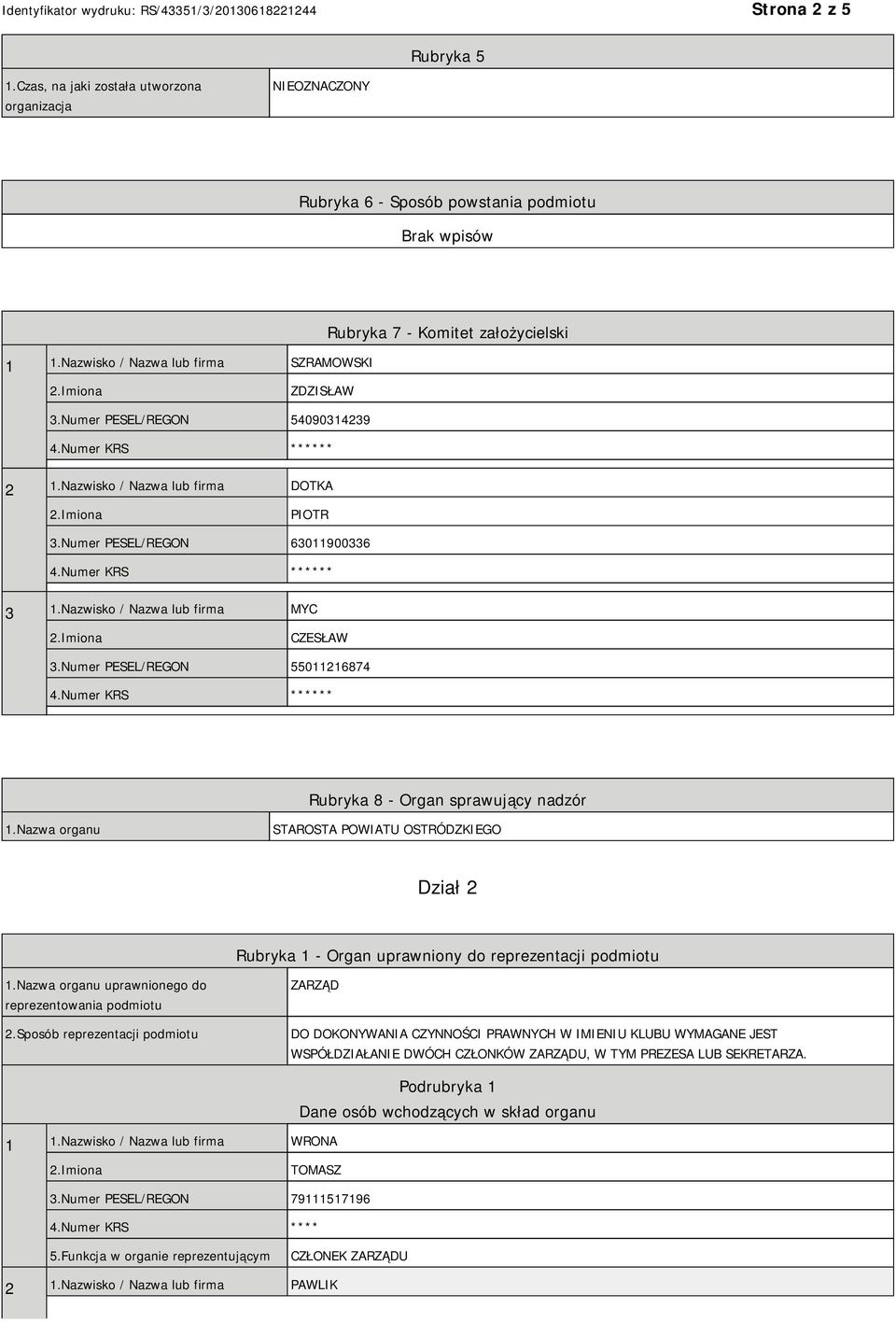 Nazwisko / Nazwa lub firma MYC CZESŁAW 3.Numer PESEL/REGON 55011216874 Rubryka 8 - Organ sprawujący nadzór 1.