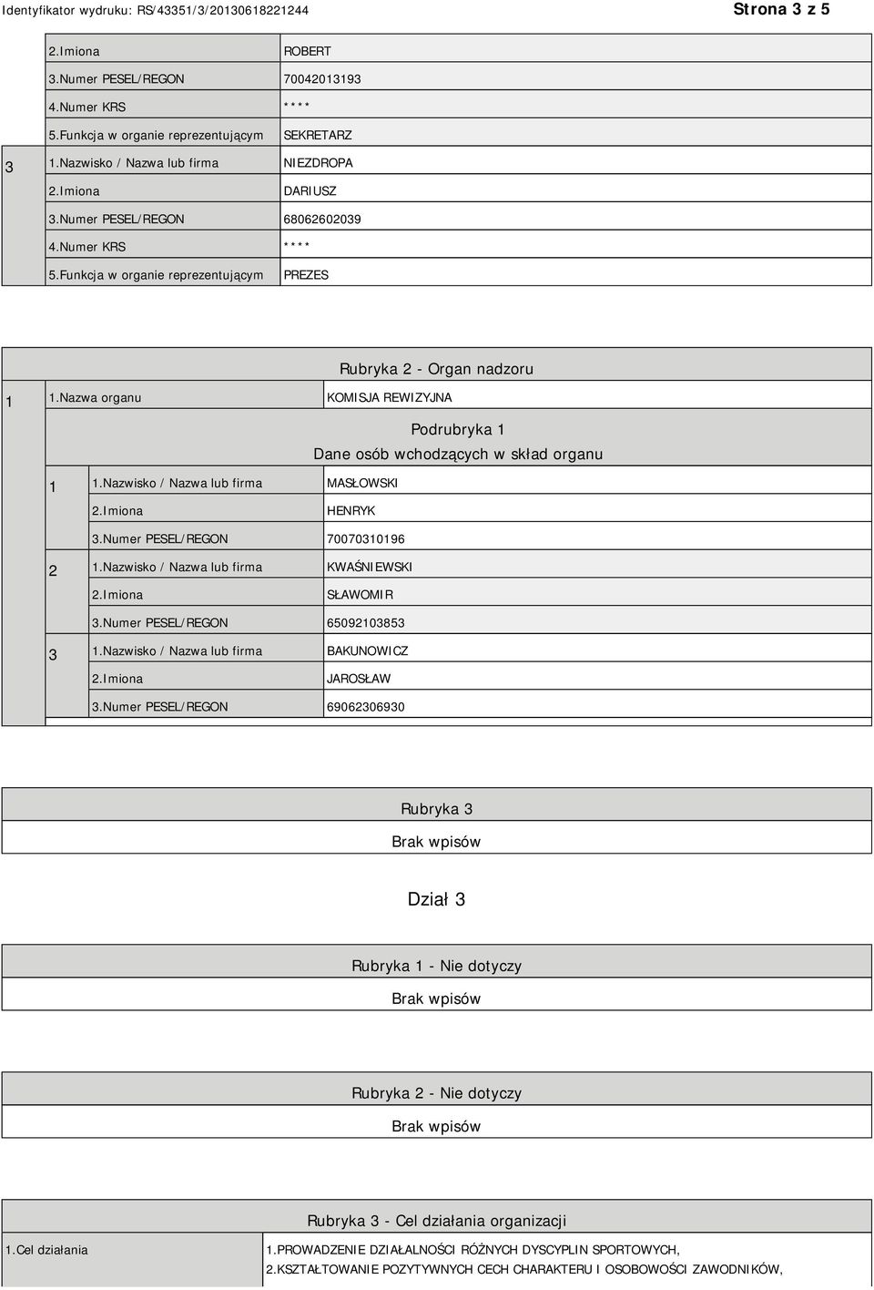 Nazwisko / Nazwa lub firma KWAŚNIEWSKI SŁAWOMIR 3.Numer PESEL/REGON 65092103853 3 1.Nazwisko / Nazwa lub firma BAKUNOWICZ JAROSŁAW 3.