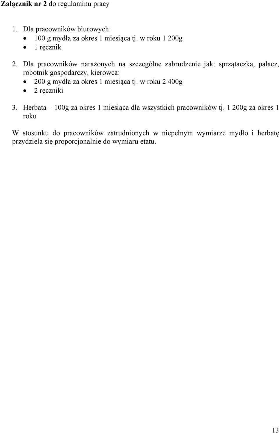 okres 1 miesiąca tj. w roku 2 400g 2 ręczniki 3. Herbata 100g za okres 1 miesiąca dla wszystkich pracowników tj.