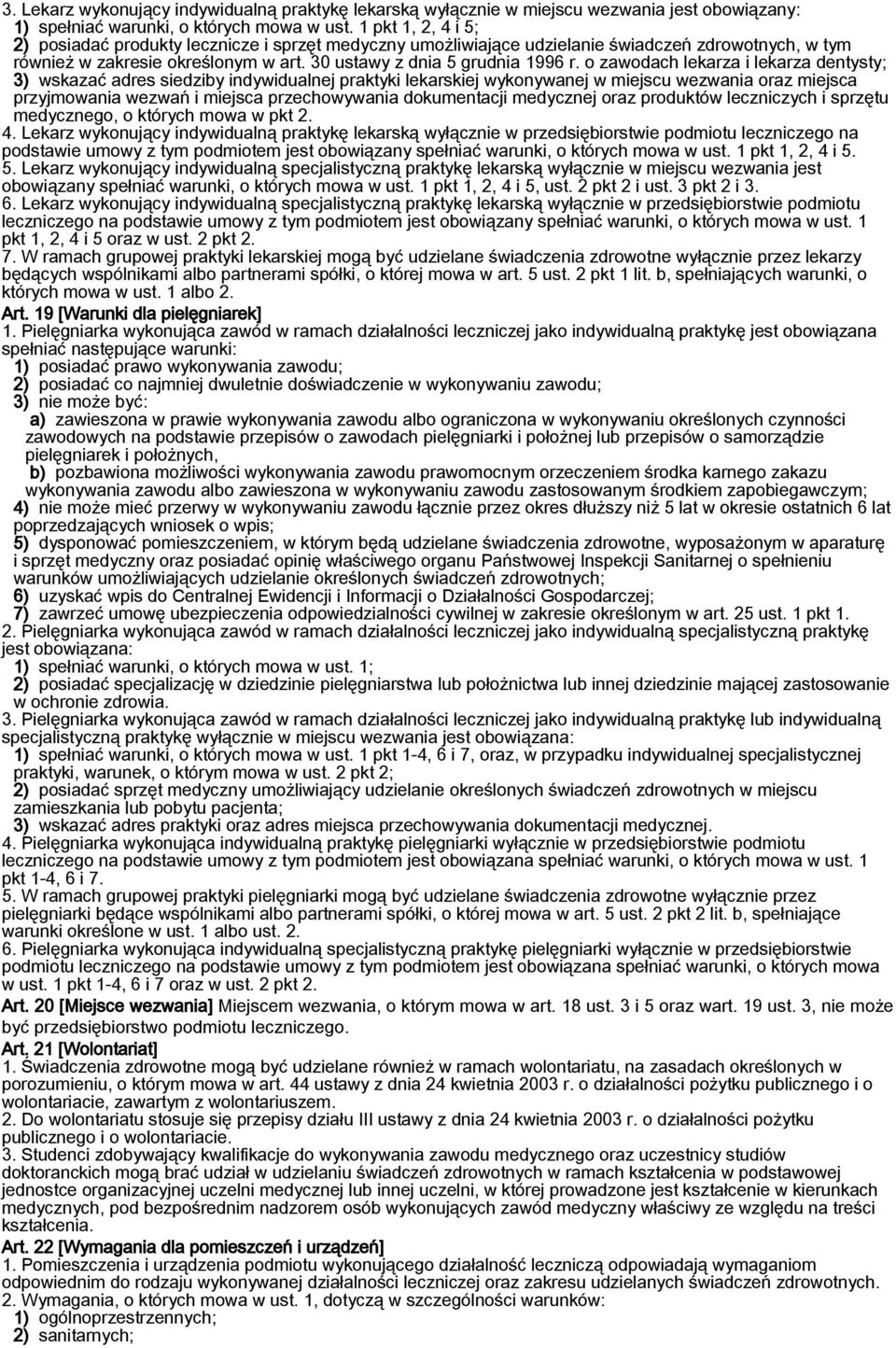 o zawodach lekarza i lekarza dentysty; 3) wskazać adres siedziby indywidualnej praktyki lekarskiej wykonywanej w miejscu wezwania oraz miejsca przyjmowania wezwań i miejsca przechowywania