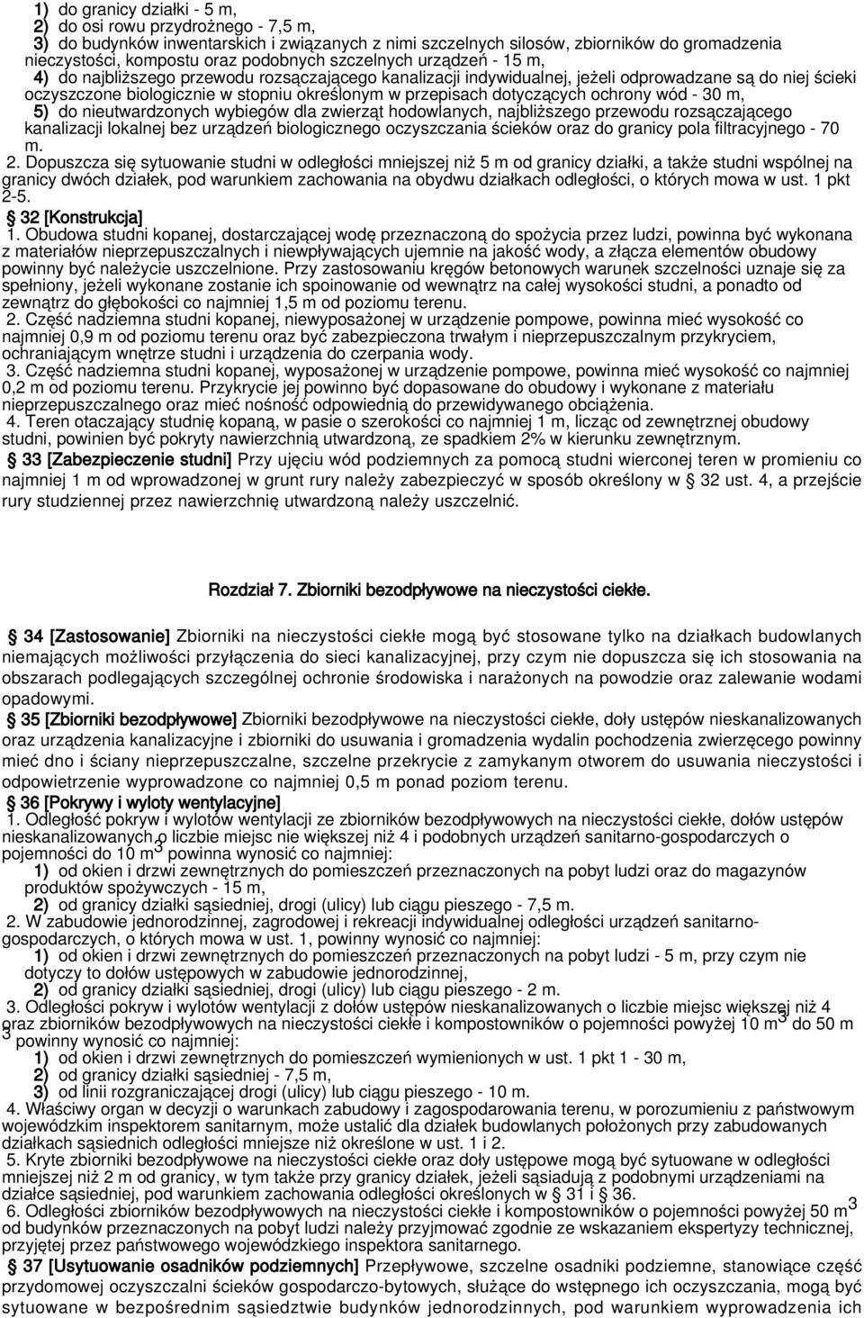 dotyczących ochrony wód - 30 m, 5) do nieutwardzonych wybiegów dla zwierząt hodowlanych, najbliższego przewodu rozsączającego kanalizacji lokalnej bez urządzeń biologicznego oczyszczania ścieków oraz