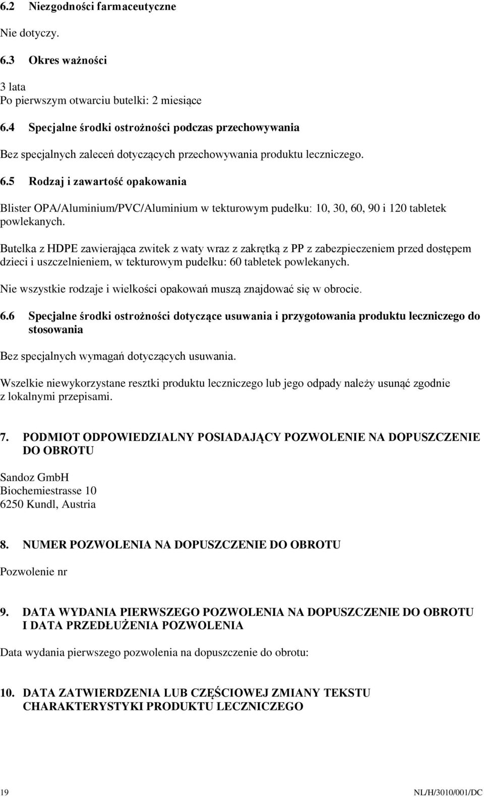 5 Rodzaj i zawartość opakowania Blister OPA/Aluminium/PVC/Aluminium w tekturowym pudełku: 10, 30, 60, 90 i 120 tabletek powlekanych.