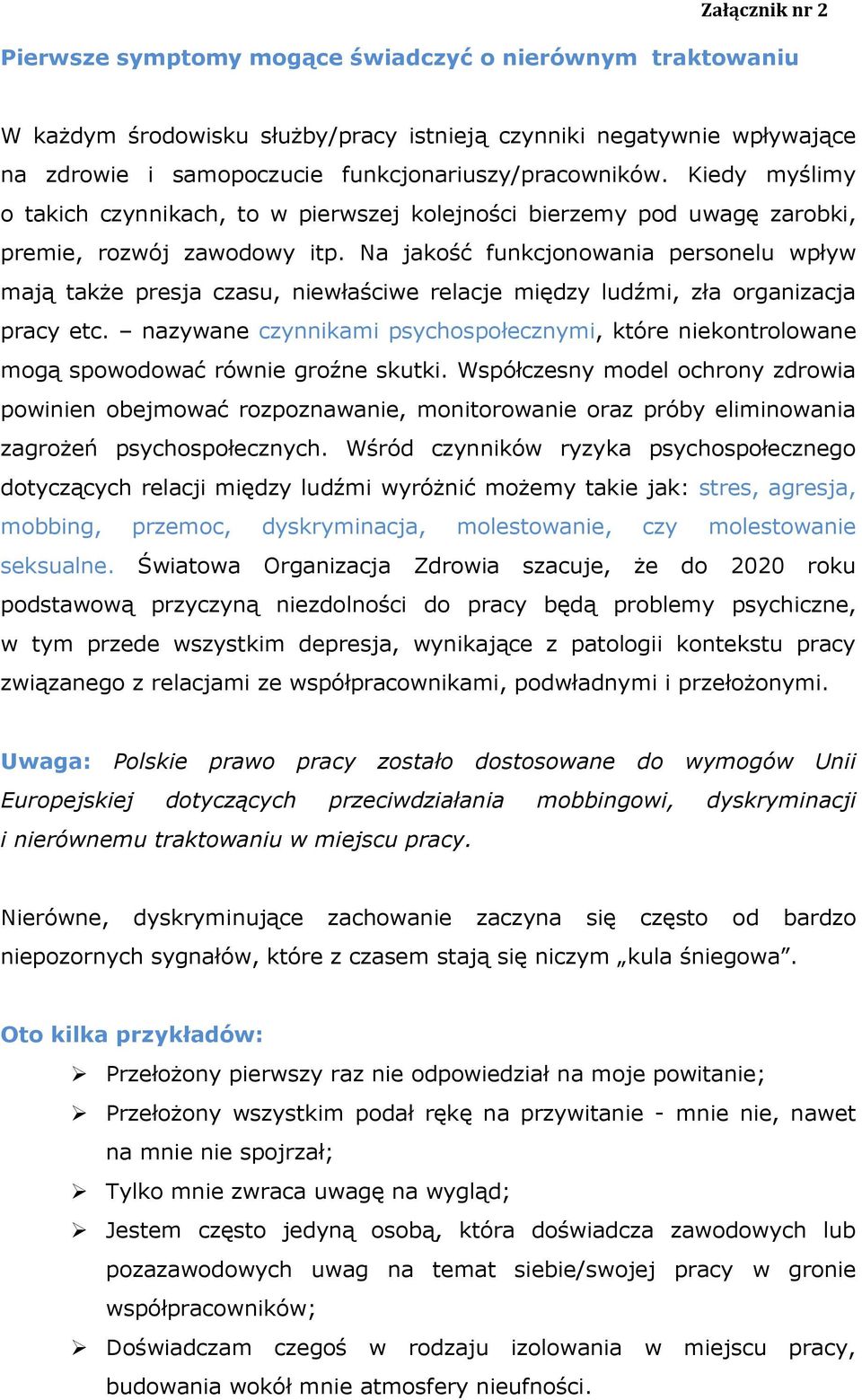 Na jakość funkcjonowania personelu wpływ mają także presja czasu, niewłaściwe relacje między ludźmi, zła organizacja pracy etc.