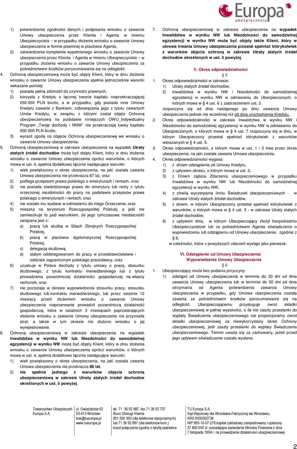 zawarcie Umowy ubezpieczenia za pośrednictwem środków porozumiewania się na odległość. 4.