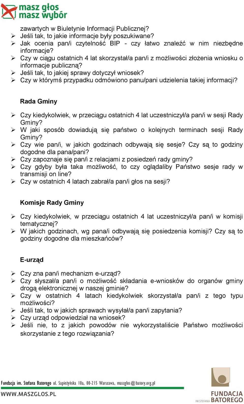 Czy w którymś przypadku odmówiono panu/pani udzielenia takiej informacji? Rada Gminy Czy kiedykolwiek, w przeciągu ostatnich 4 lat uczestniczył/a pan/i w sesji Rady Gminy?