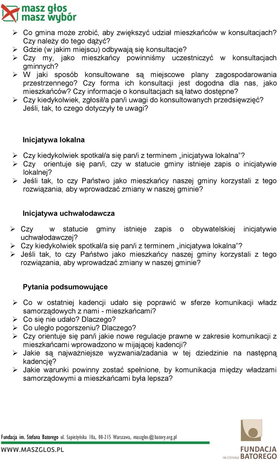 Czy forma ich konsultacji jest dogodna dla nas, jako mieszkańców? Czy informacje o konsultacjach są łatwo dostępne? Czy kiedykolwiek, zgłosił/a pan/i uwagi do konsultowanych przedsięwzięć?