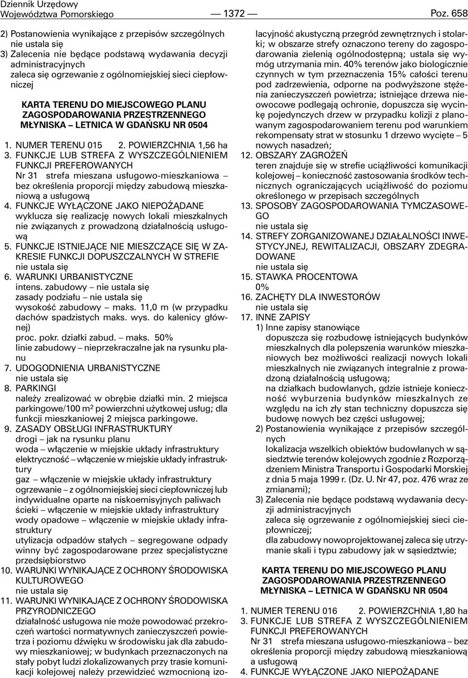 prowadzon¹ dzia³alnoœci¹ us³ugow¹ intens. zabudowy zasady podzia³u wysokoœæ zabudowy maks. 11,0 m (w przypadku dachów spadzistych maks. wys. do kalenicy g³ównej) proc. pokr. dzia³ki zabud. maks. 5 7.