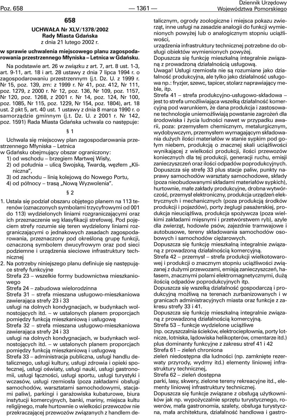 28 ustawy z dnia 7 lipca 1994 r. o zagospodarowaniu przestrzennym (j.t. Dz. U. z 1999 r. Nr 15, poz. 139, zm: z 1999 r. Nr 41, poz. 412, Nr 111, poz. 1279, z 2000 r. Nr 12, poz. 136, Nr 109, poz.