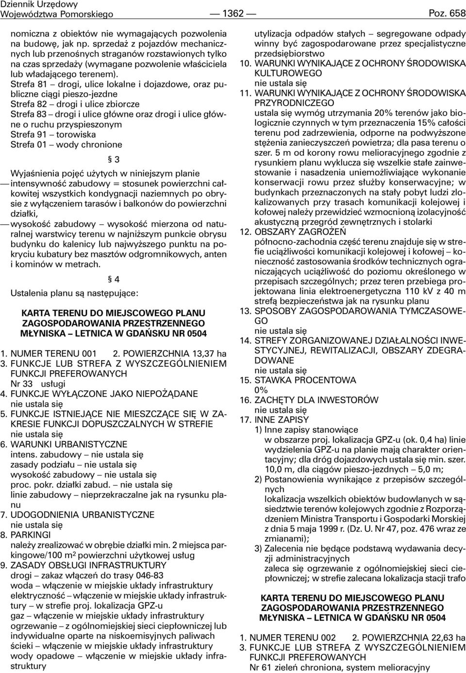 Strefa 81 drogi, ulice lokalne i dojazdowe, oraz publiczne ci¹gi pieszo-jezdne Strefa 82 drogi i ulice zbiorcze Strefa 83 drogi i ulice g³ówne oraz drogi i ulice g³ówne o ruchu przyspieszonym Strefa