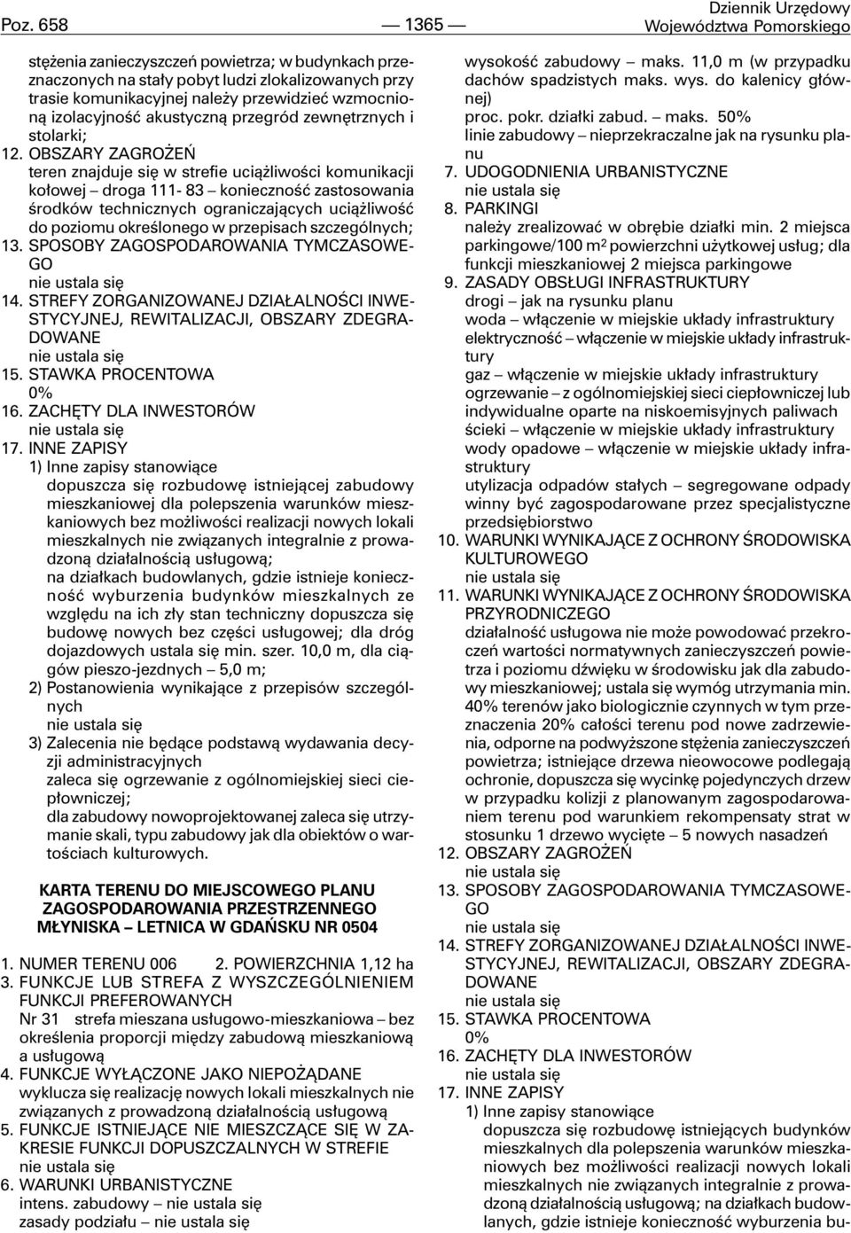technicznych ograniczaj¹cych uci¹ liwoœæ do poziomu okreœlonego w przepisach szczególnych; 13.