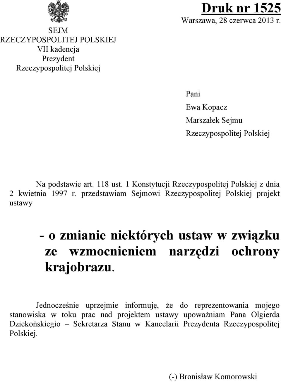 przedstawiam Sejmowi Rzeczypospolitej Polskiej projekt ustawy - o zmianie niektórych ustaw w związku ze wzmocnieniem narzędzi ochrony krajobrazu.