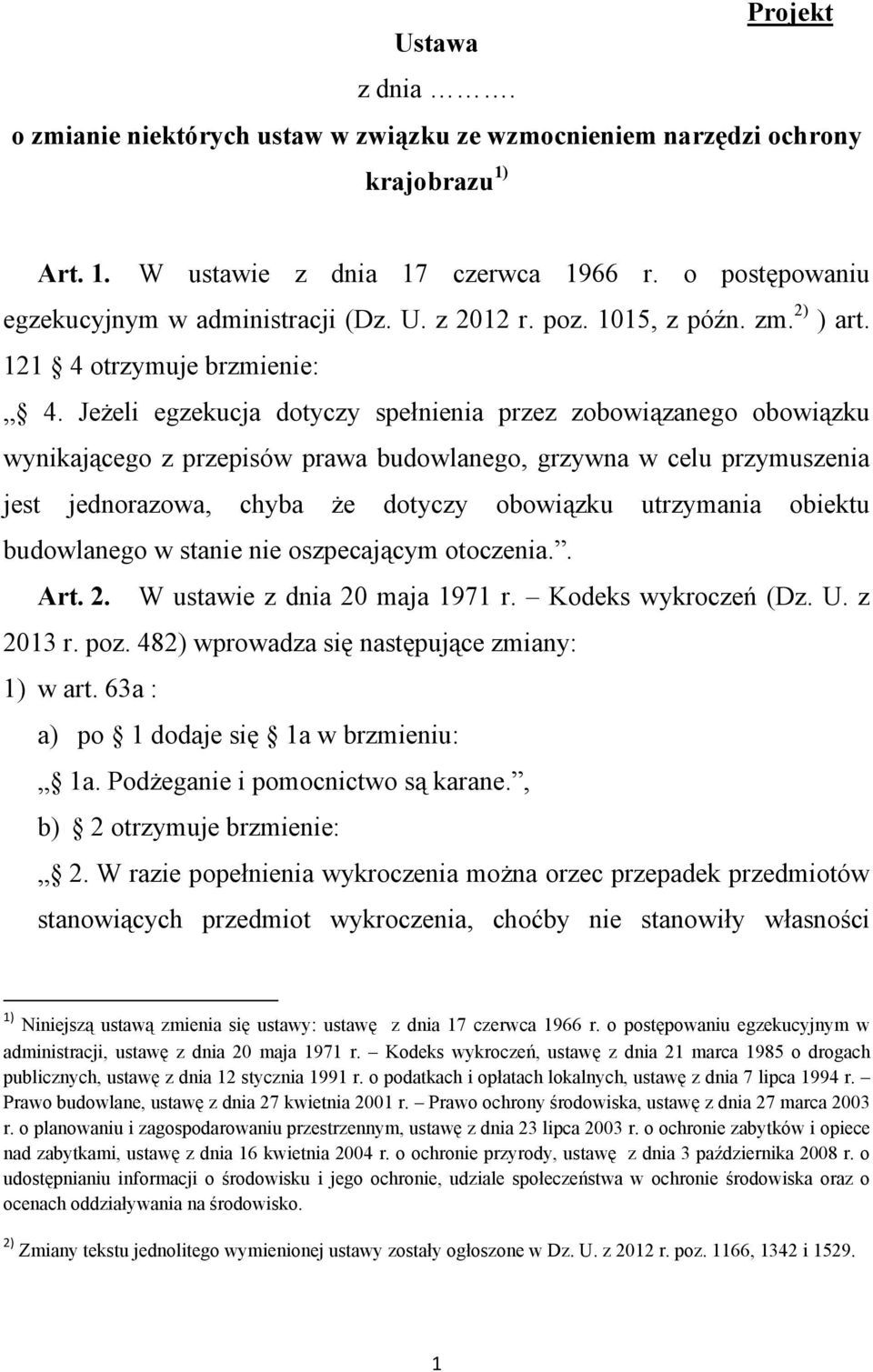 Jeżeli egzekucja dotyczy spełnienia przez zobowiązanego obowiązku wynikającego z przepisów prawa budowlanego, grzywna w celu przymuszenia jest jednorazowa, chyba że dotyczy obowiązku utrzymania