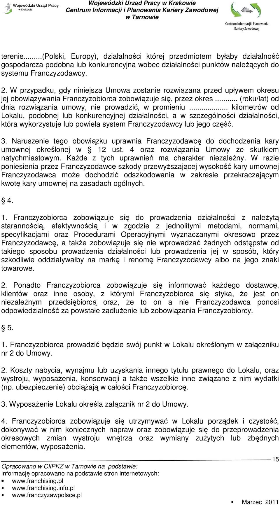 .. (roku/lat) od dnia rozwiązania umowy, nie prowadzić, w promieniu.