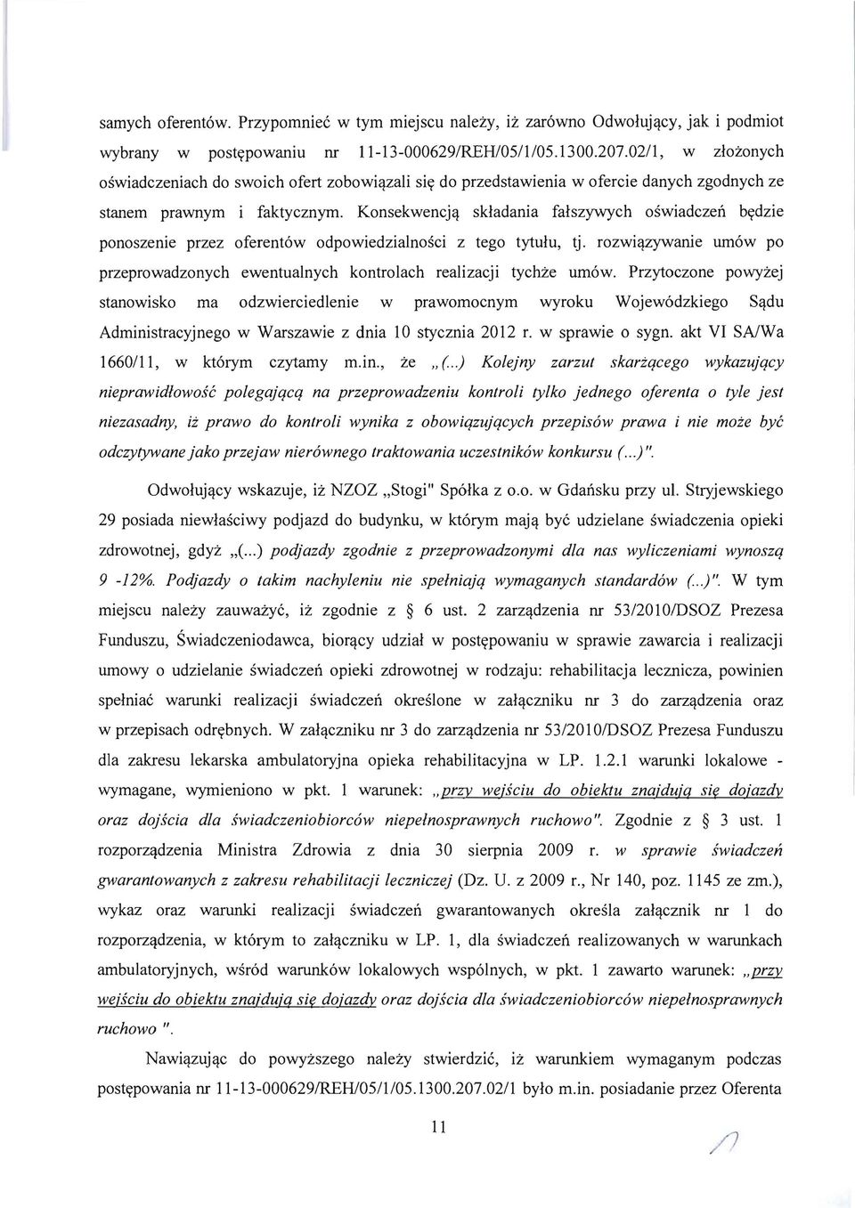 skladania falszywych oswiadczen bydzie ponoszeme przez oferent6w odpowiedzialnosci z tego tytulu, tj. rozwi'}.zywanie um6w po przeprowadzonych ewentualnych kontrolach realizacji tychze um6w.