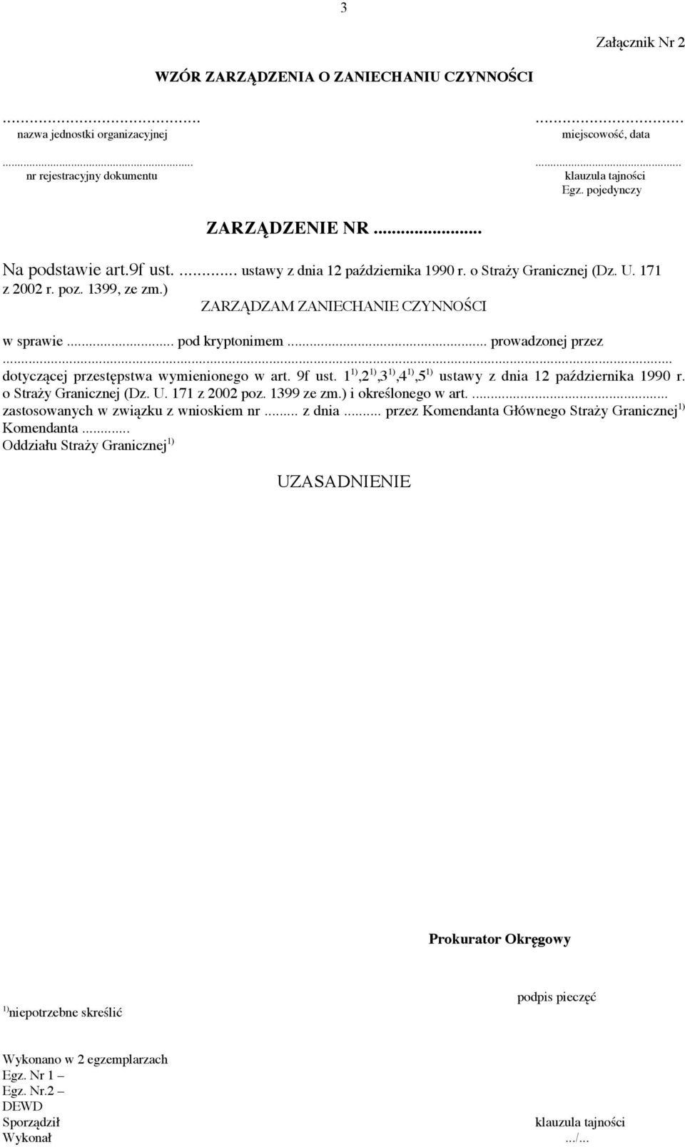 .. prowadzonej przez... dotyczącej przestępstwa wymienionego w art. 9f ust. 1 1),2 1),3 1),4 1),5 1) ustawy z dnia 12 października 1990 r. o Straży Granicznej (Dz. U. 171 z 2002 poz. 1399 ze zm.