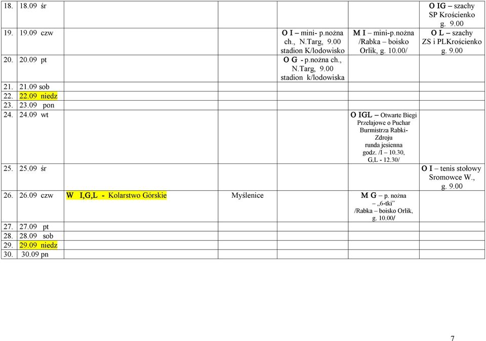 24.09 wt O IGL Otwarte Biegi Przełajowe o Puchar Burmistrza Rabki Zdroju runda jesienna godz. /I 10.30, G,L 12.30/ 25. 25.09 śr O I tenis stołowy Sromowce W.