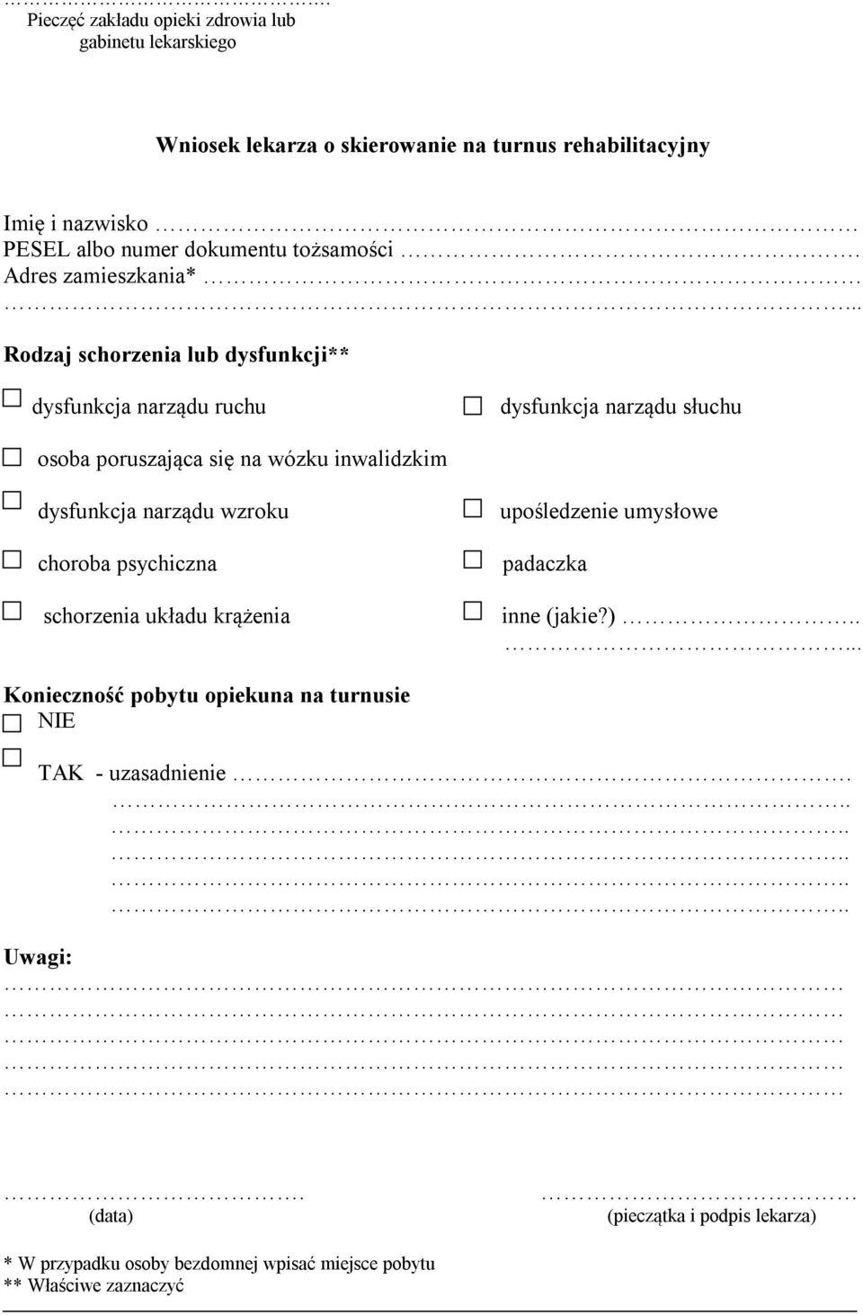 Adres zamieszkania* Rodzaj schorzenia lub dysfunkcji** dysfunkcja narządu ruchu dysfunkcja narządu słuchu osoba poruszająca się na wózku inwalidzkim