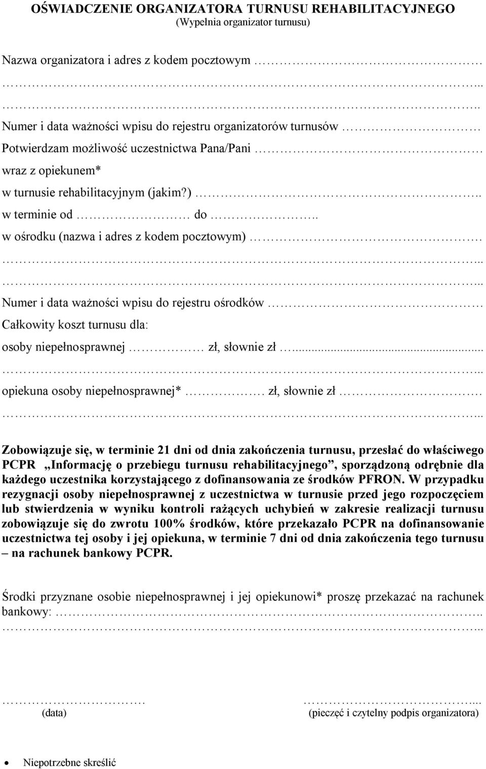 Numer i data ważności wpisu do rejestru ośrodków Całkowity koszt turnusu dla: osoby niepełnosprawnej zł, słownie zł.