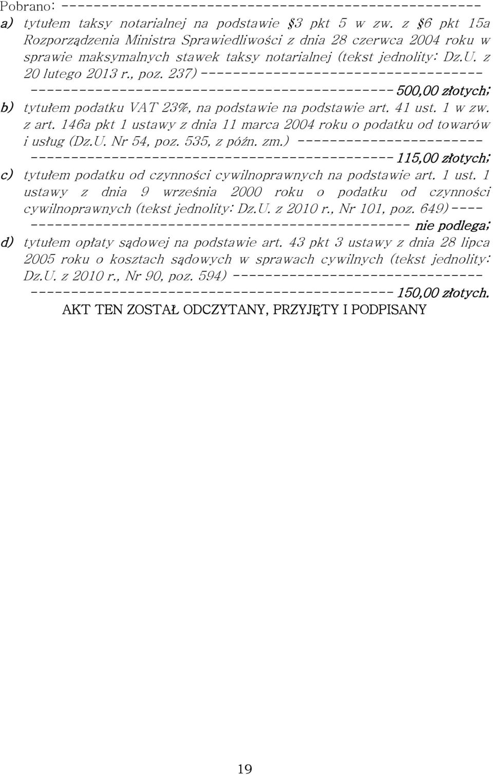 237) ----------------------------------- --------------------------------------------- 500,00 złotych; b) tytułem podatku VAT 23%, na podstawie na podstawie art. 41 ust. 1 w zw. z art.
