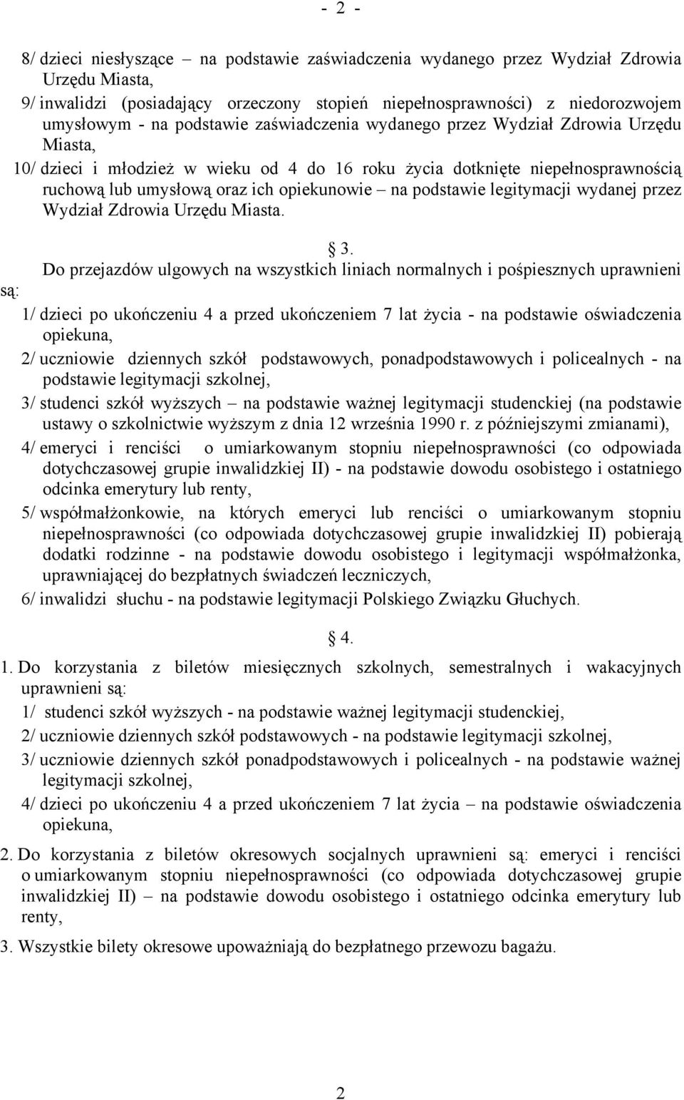 podstawie legitymacji wydanej przez Wydział Zdrowia Urzędu Miasta. 3.