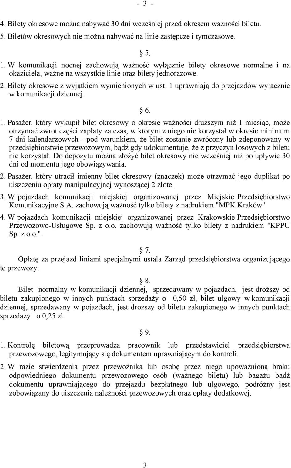 1 uprawniają do przejazdów wyłącznie w komunikacji dziennej. 6. 1.