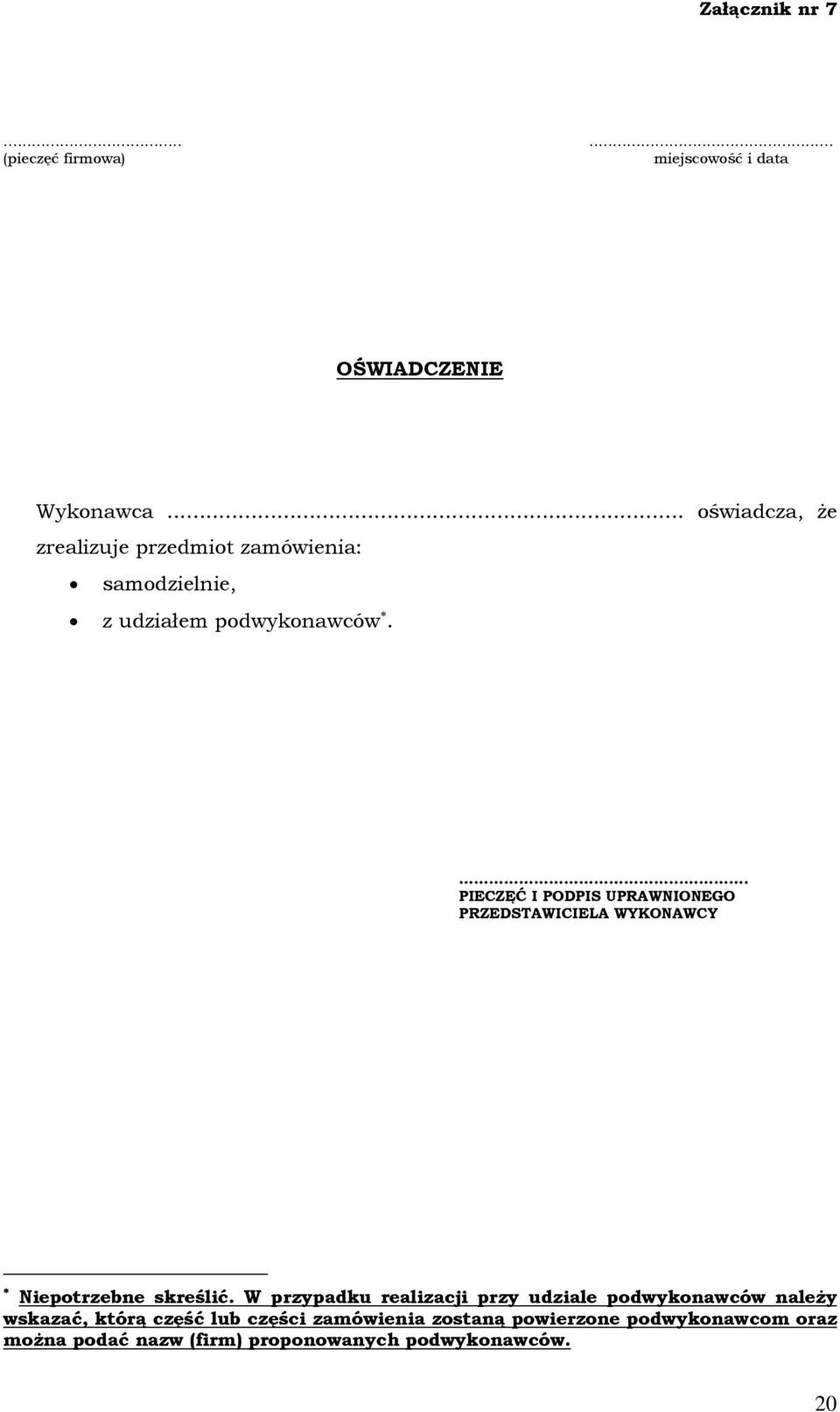 ... PIECZĘĆ I PODPIS UPRAWNIONEGO PRZEDSTAWICIELA WYKONAWCY Niepotrzebne skreślić.