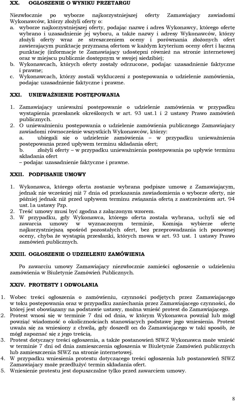oceny i porównania złożonych ofert zawierającym punktację przyznaną ofertom w każdym kryterium oceny ofert i łączną punktację (informacje te Zamawiający udostępni również na stronie internetowej oraz