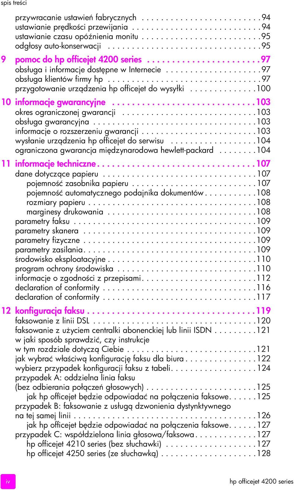 ...............................97 przygotowanie urz dzenia hp officejet do wysyłki..............100 10 informacje gwarancyjne.............................103 okres ograniczonej gwarancji.