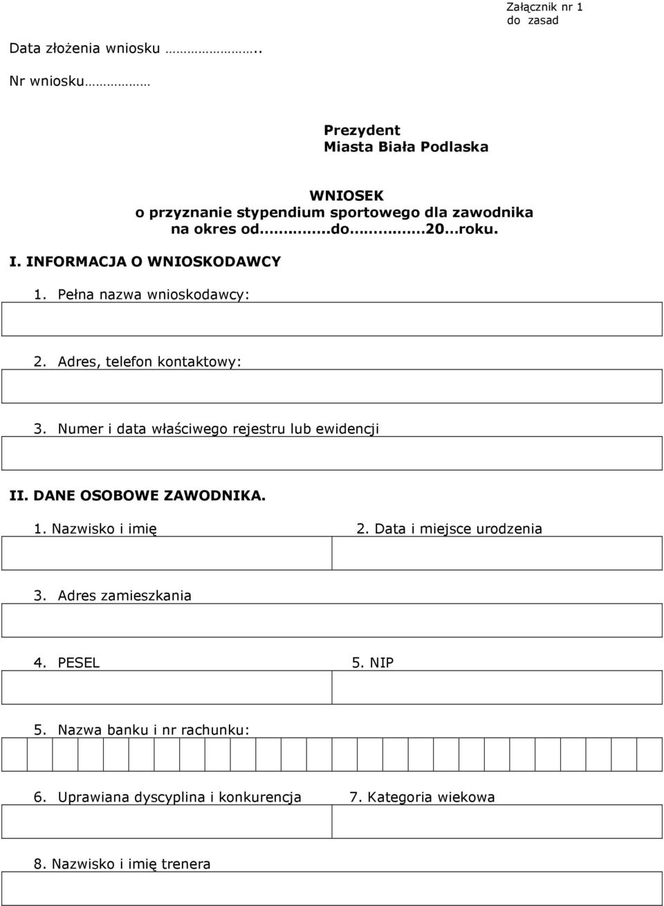 INFORMACJA O WNIOSKODAWCY 1. Pełna nazwa wnioskodawcy: 2. Adres, telefon kontaktowy: 3.