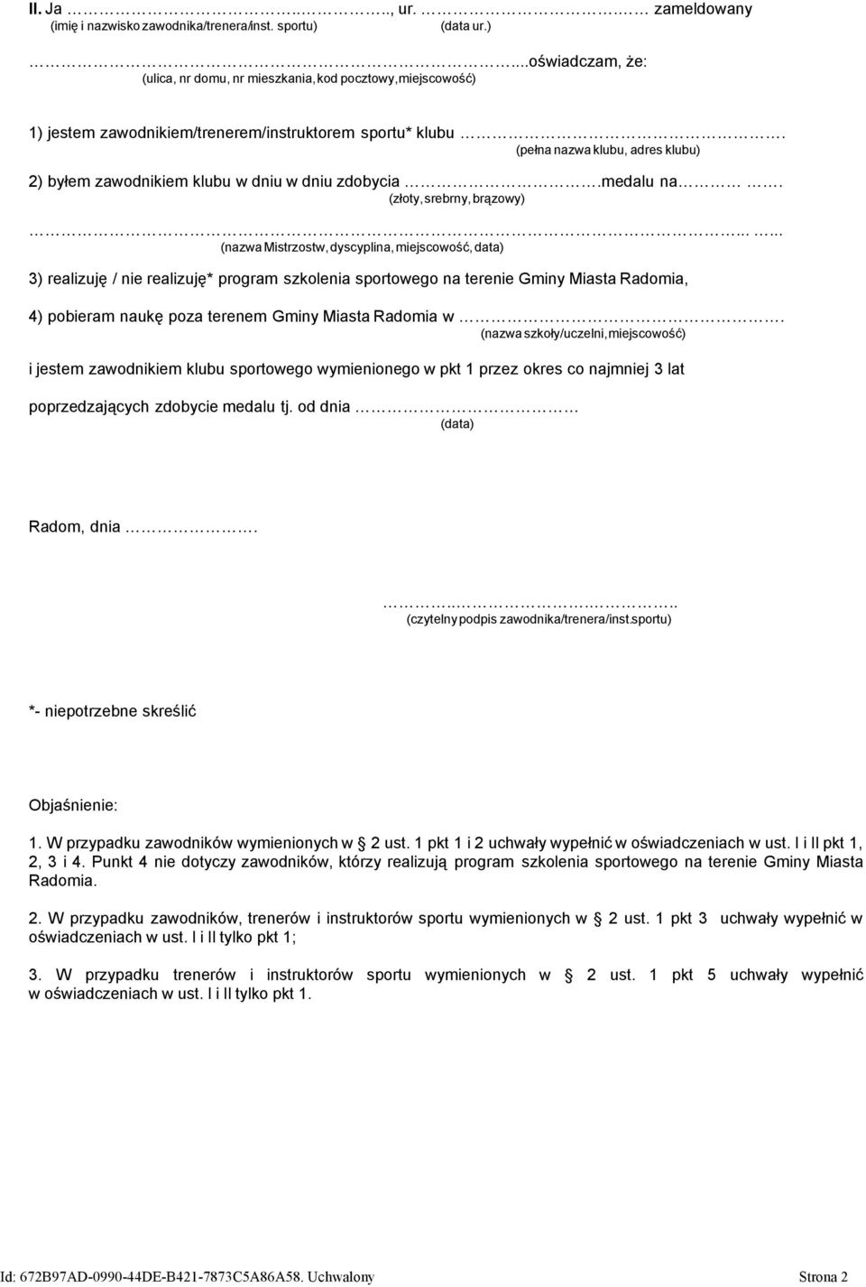 (pełna nazwa klubu, adres klubu) 2) byłem zawodnikiem klubu w dniu w dniu zdobycia.medalu na. (złoty,srebrny, brązowy).