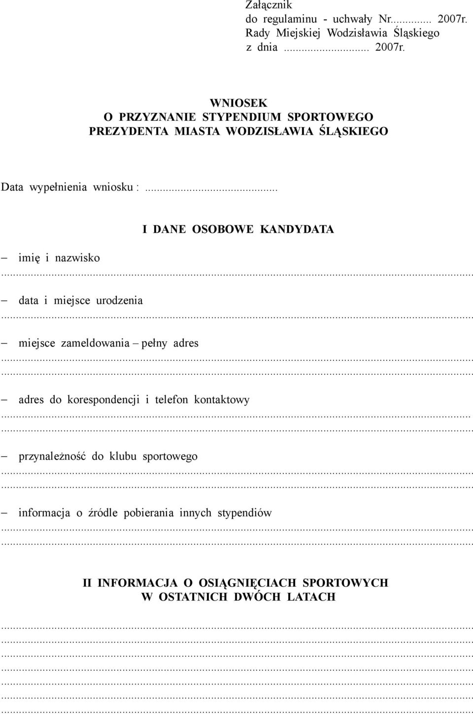 WNIOSEK O PRZYZNANIE STYPENDIUM SPORTOWEGO PREZYDENTA MIASTA WODZISŁAWIA ŚLĄSKIEGO Data wypełnienia wniosku :.