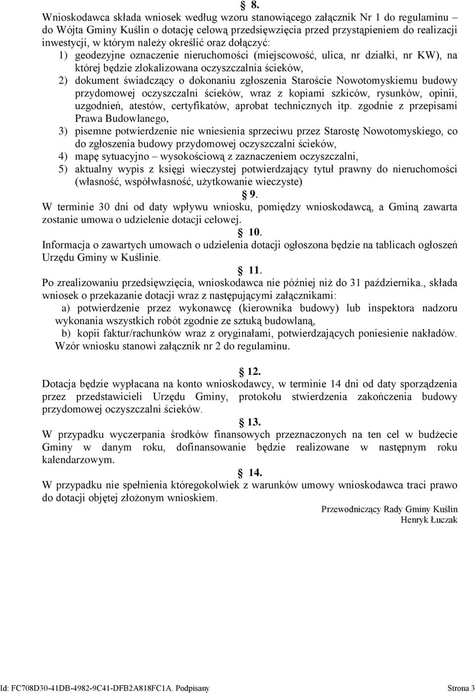 zgłoszenia Staroście Nowotomyskiemu budowy przydomowej oczyszczalni ścieków, wraz z kopiami szkiców, rysunków, opinii, uzgodnień, atestów, certyfikatów, aprobat technicznych itp.