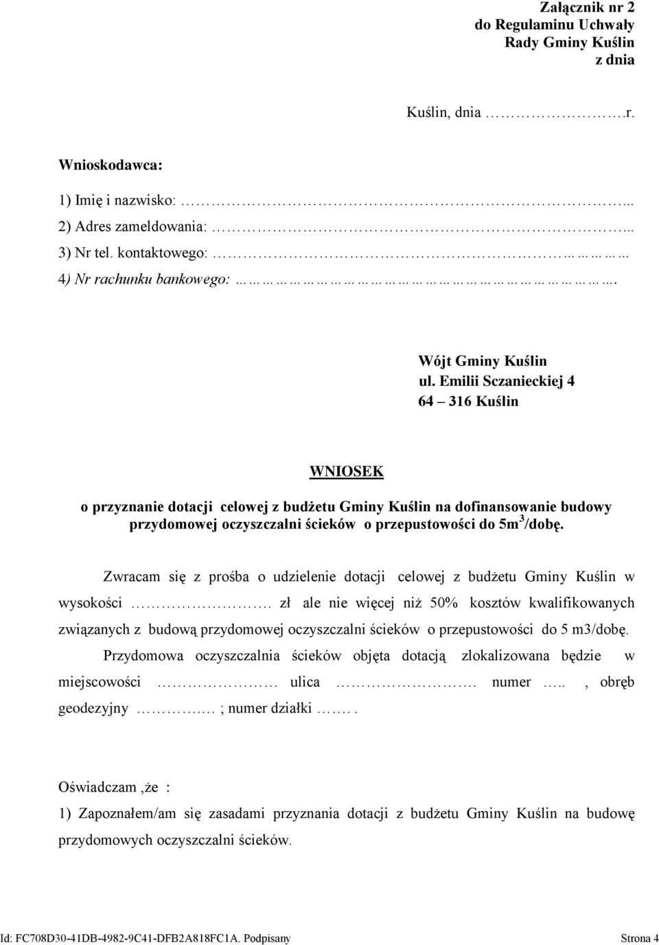 Emilii Sczanieckiej 4 64 316 Kuślin WNIOSEK o przyznanie dotacji celowej z budżetu Gminy Kuślin na dofinansowanie budowy przydomowej oczyszczalni ścieków o przepustowości do 5m 3 /dobę.