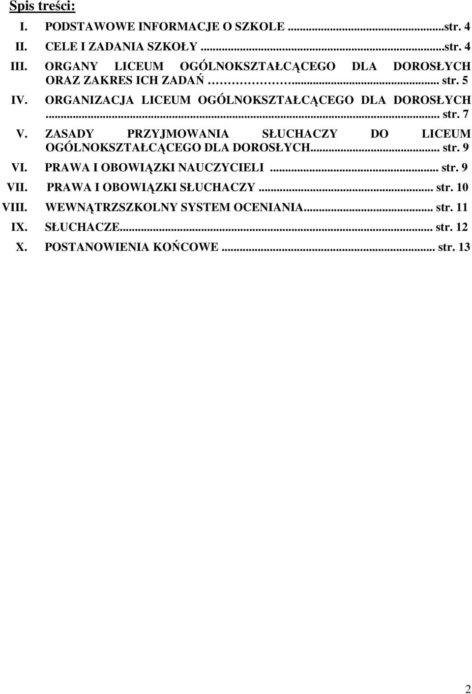 ORGANIZACJA LICEUM OGÓLNOKSZTAŁCĄCEGO DLA DOROSŁYCH... str. 7 V.