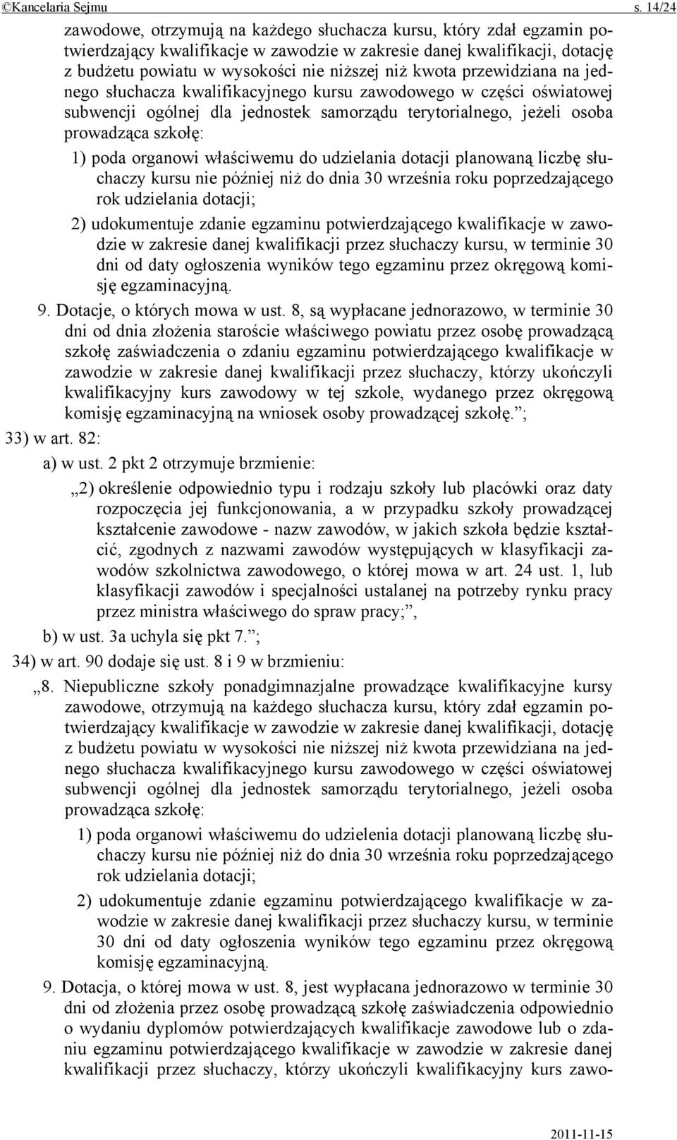 kwota przewidziana na jednego słuchacza kwalifikacyjnego kursu zawodowego w części oświatowej subwencji ogólnej dla jednostek samorządu terytorialnego, jeżeli osoba prowadząca szkołę: 1) poda