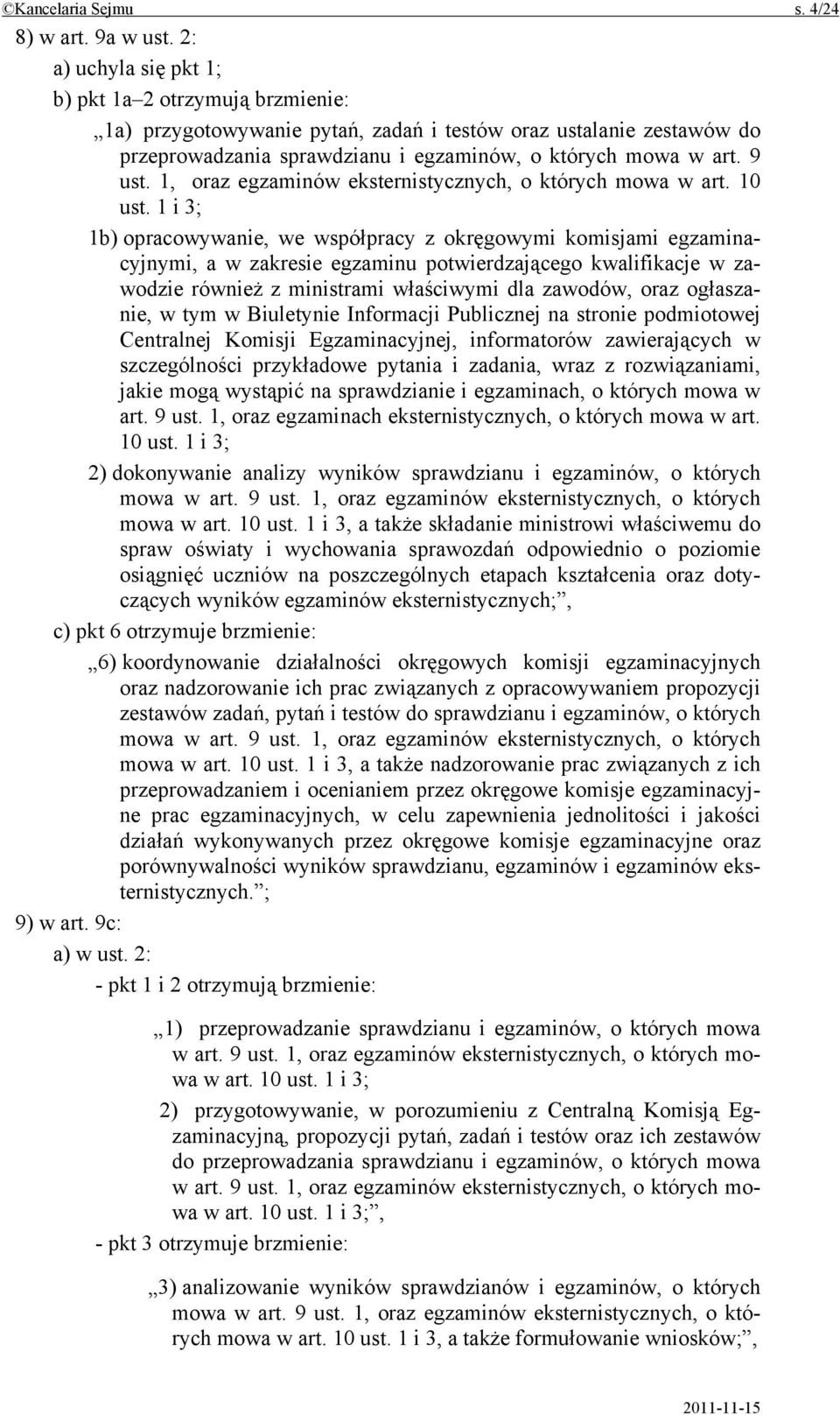 1, oraz egzaminów eksternistycznych, o których mowa w art. 10 ust.