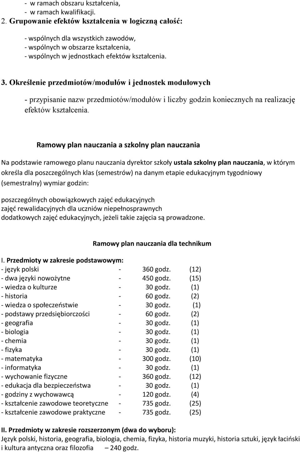 Określenie przedmiotów/modułów i jednostek modułowych - przypisanie nazw przedmiotów/modułów i liczby godzin koniecznych na realizację efektów kształcenia.