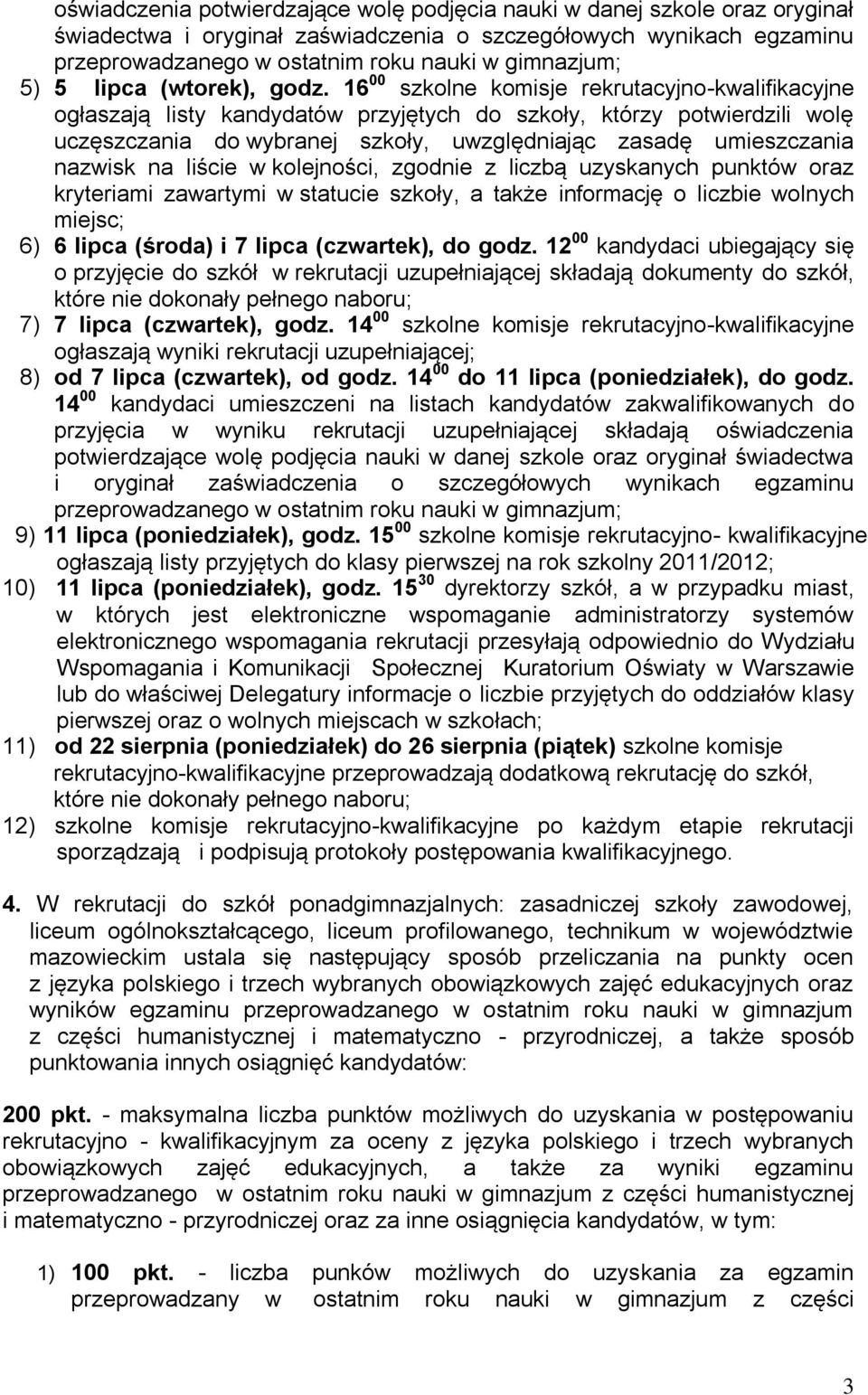 16 00 szkolne komisje rekrutacyjno-kwalifikacyjne ogłaszają listy kandydatów przyjętych do szkoły, którzy potwierdzili wolę uczęszczania do wybranej szkoły, uwzględniając zasadę umieszczania nazwisk