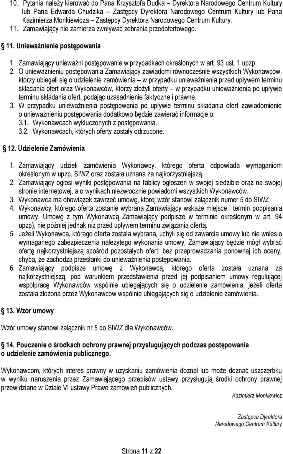 Zamawiający unieważni postępowanie w przypadkach określonych w art. 93 ust. 1 upzp. 2.