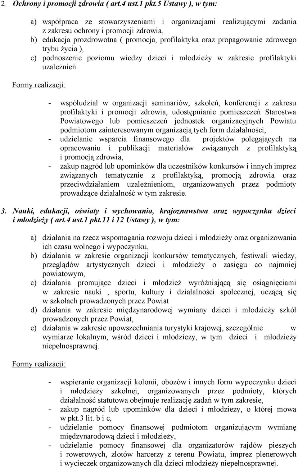 zdrowego trybu życia ), c) podnoszenie poziomu wiedzy dzieci i młodzieży w zakresie profilaktyki uzależnień.