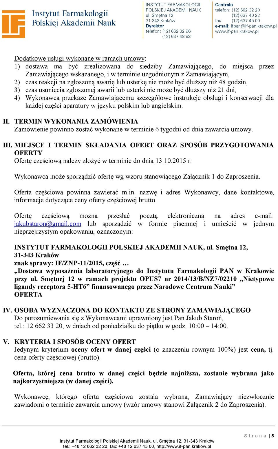 instrukcje obsługi i konserwacji dla każdej części aparatury w języku polskim lub angielskim. II.