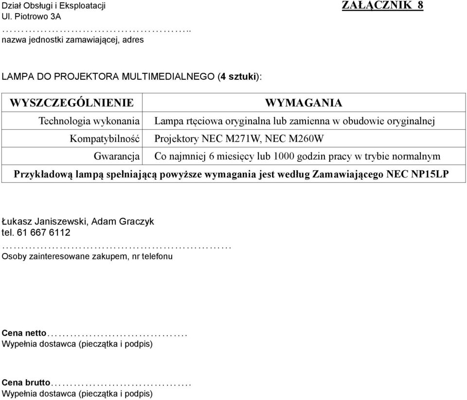 zamienna w obudowie oryginalnej Kompatybilność Projektory NEC M271W, NEC M260W Gwarancja Co najmniej 6 miesięcy lub 1000 godzin pracy w