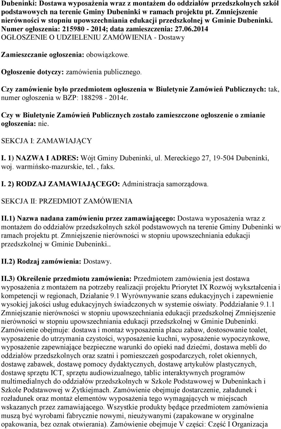 2014 OGŁOSZENIE O UDZIELENIU ZAMÓWIENIA - Dostawy Zamieszczanie ogłoszenia: obowiązkowe. Ogłoszenie dotyczy: zamówienia publicznego.